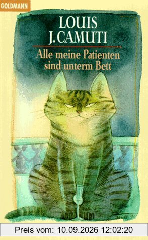 Alle meine Patienten sind unterm Bett. Erinnerungen eines Katzendoktors.