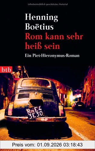 Rom kann sehr heiß sein -: Ein Piet-Hieronymus-Roman