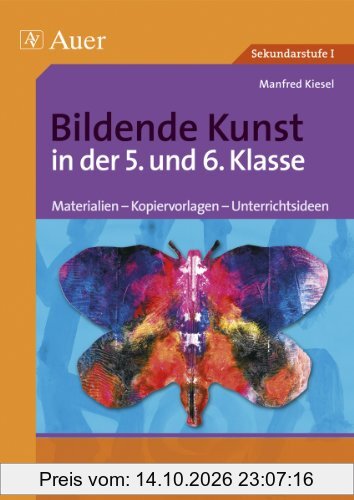Bildende Kunst in der 5. und 6. Klasse: Materialien - Kopiervorlagen - Unterrichtsideen