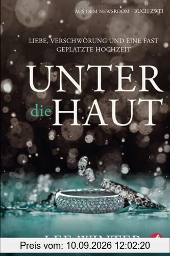 Unter die Haut: Liebe, Verschwörung und eine fast geplatzte Hochzeit (Aus dem Newsroom)