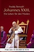 Johannes XXIII: Ein Leben für den Frieden
