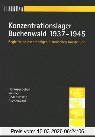 Gedenkstätte Buchenwald Konzentrationslager Buchenwald 1937-1945. Begleitband Zur Ständigen Historischen Ausstellung