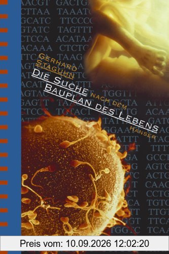 Die Suche nach dem Bauplan des Lebens. Evolutionstheorien, Gentechnik, Gehirnforschung.