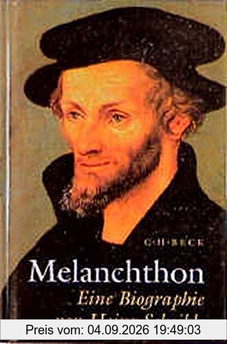 Melanchthon: Eine Biographie