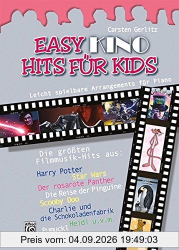 Easy Hits for Kids: Easy Kino Hits Für Kids: 12 leicht spielbare Arrangements für Piano: 12 leicht spielbare Klavierarrangements der schönsten ... ... die Schokoladenfabrik, Pumuckl, Heidi u.a
