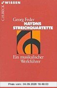 Haydns Streichquartette: Ein musikalischer Werkführer