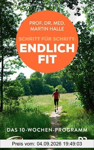 Schritt für Schritt endlich fit: Das 10-Wochen-Programm -