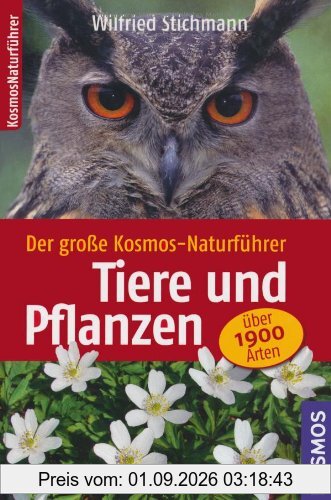 Der große Kosmos-Naturführer Tiere und Pflanzen: Über 1900 Arten