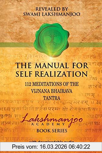 Swami Lakshmanjoo The Manual For Self Realization, 112 Meditations Of The Vijnana Bhairava, 112 Meditations Of The Vijnana Bhairava Tantra (Lakshmanjoo Academy Book