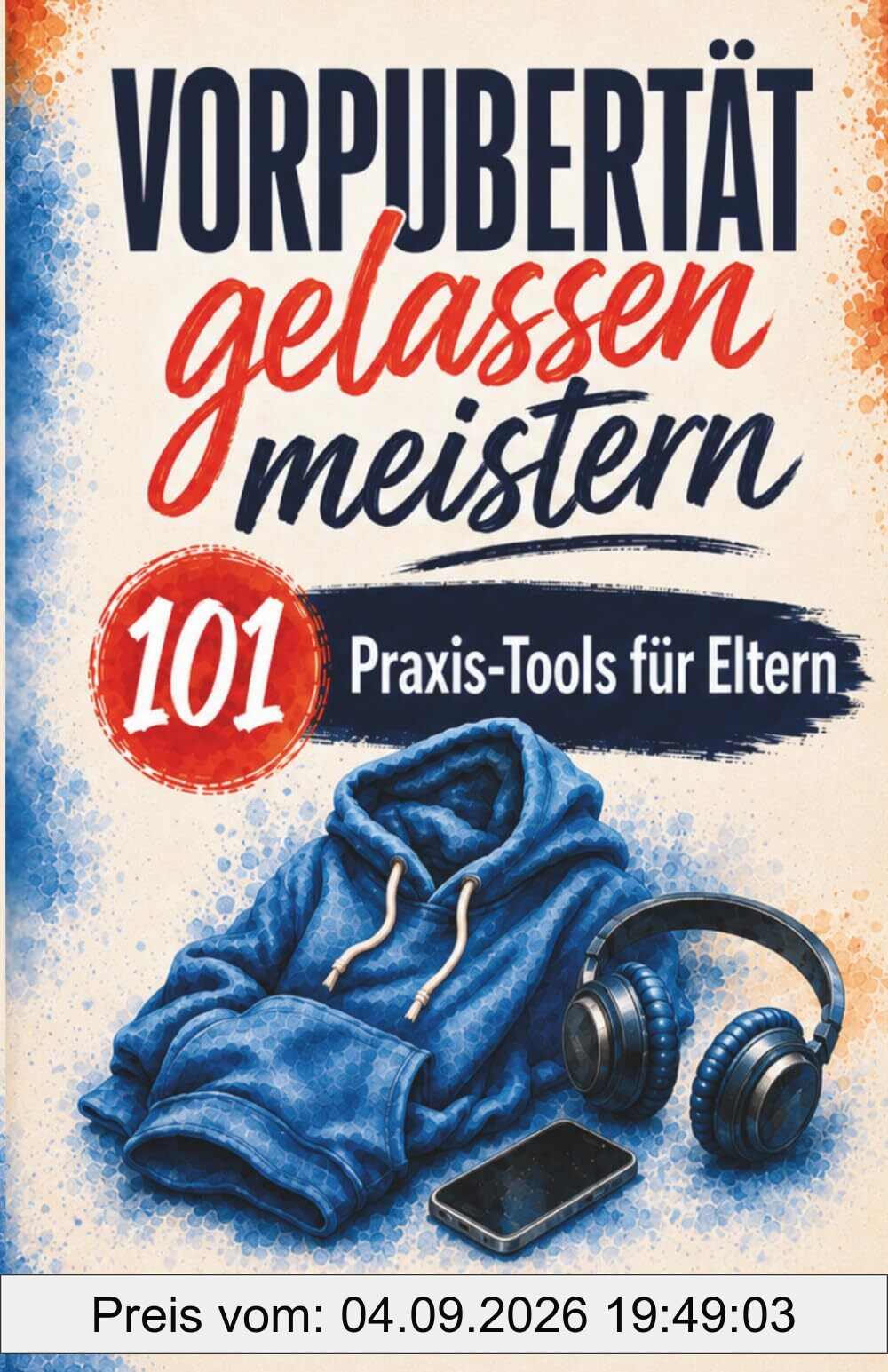 Vorpubertät gelassen meistern: 101 Praxis-Tools für Eltern – wenn dein Kind blockt, mauert oder explodiert | Für weniger Machtkämpfe, klare Grenzen und eine starke Bindung | 8–12 Jahre