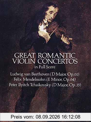 Beethoven, Mendelssohn And Tchaikovsky Great Romantic Violin Concerto (Dover Music Scores)