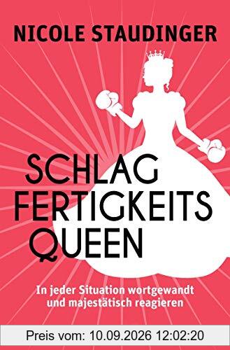 Schlagfertigkeitsqueen: In jeder Situation wortgewandt und majestätisch reagieren