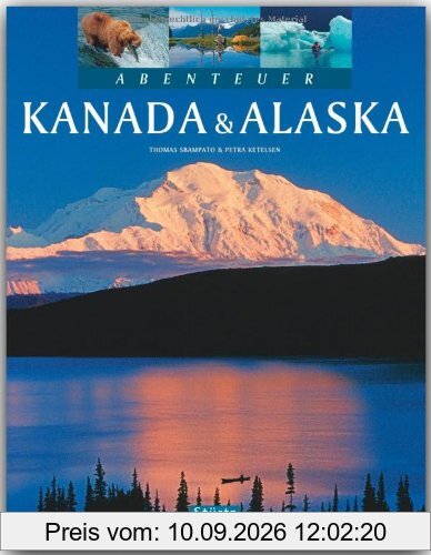 Abenteuer KANADA & ALASKA - Ein Bildband mit über 240 Bildern auf 128 Seiten - STÜRTZ Verlag