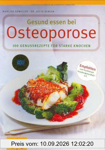 Osteoporose, Gesund essen bei: 100 Genussrezepte für starke Knochen (GU Gesund essen)