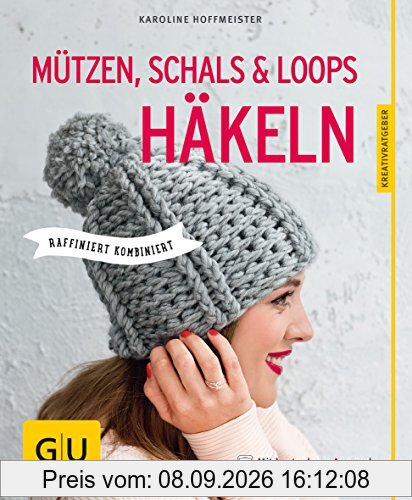 Mützen, Schals und Loops häkeln: Raffiniert kombiniert (GU Kreativratgeber)