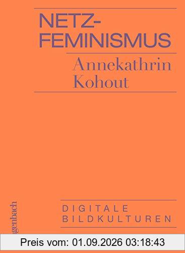 Netzfeminismus: Digitale Bildkulturen (Allgemeines Programm - Sachbuch)