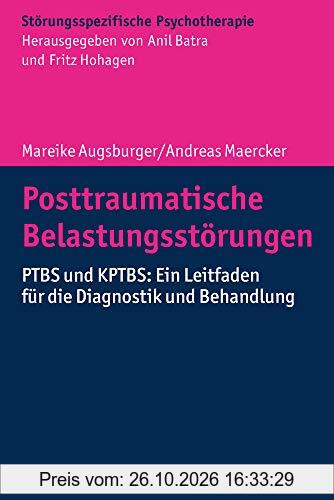 Posttraumatische Belastungsstörungen: PTBS und KPTBS: Ein Leitfaden für die Diagnostik und Behandlung: Ptbs Und Kptbs: Ein Leitfaden Fur …