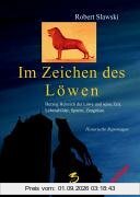 Im Zeichen des Löwen. Über die Zeit Heinrichs des Löwen, das Leben und Wirken des großmächtigen Herzogs, seine Spuren und Zeugnisse im Norden von ... Spuren, Zeugnisse. Historische Reportagen