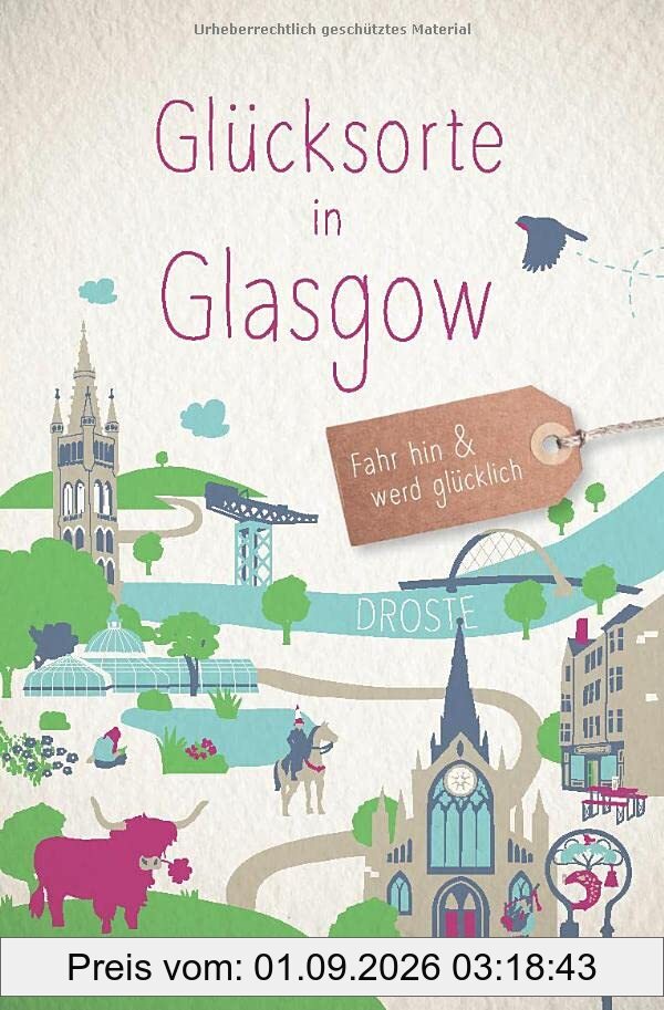 Glücksorte in Glasgow: Fahr hin und werd glücklich