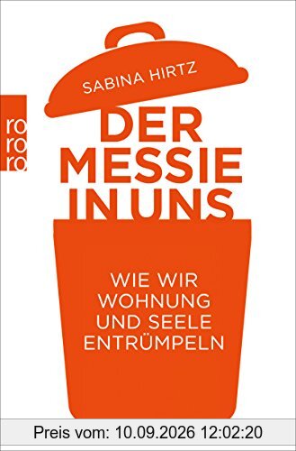 Der Messie in uns: Wie wir Wohnung und Seele entrümpeln