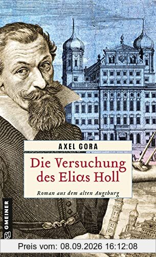 Die Versuchung des Elias Holl: Historischer Roman (Historische Romane im GMEINER-Verlag)