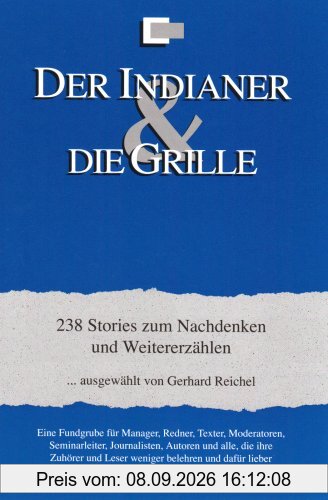 Der Indianer & die Grille: 238 Storys zum Nachdenken und Weitererzählen