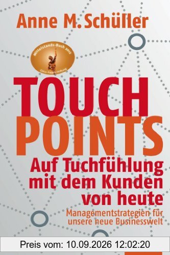 Touchpoints: Auf Tuchfühlung mit dem Kunden von heute. Managementstrategien für unsere neue Businesswelt