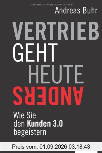 Vertrieb geht heute anders: Wie Sie den Kunden 3.0 begeistern