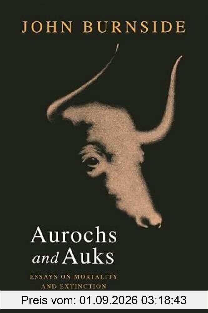 Aurochs and Auks: Essays on mortality and extinction