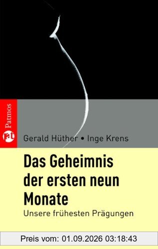 Das Geheimnis der ersten neun Monate: Unsere frühesten Prägungen