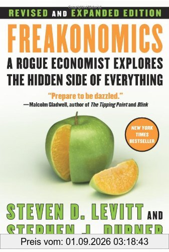 Freakonomics: A Rogue Economist Explores the Hidden Side of Everything (William Morrow) (rough cut)