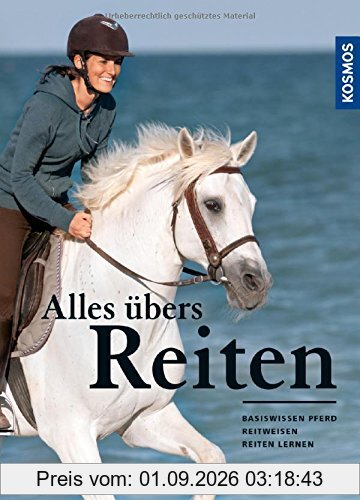 Alles übers Reiten: Basiswissen Pferd - Reitweisen - Reiten lernen