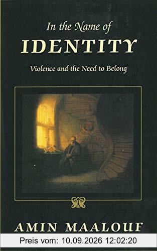 In the Name of Identity: Violence and the Need to Belong