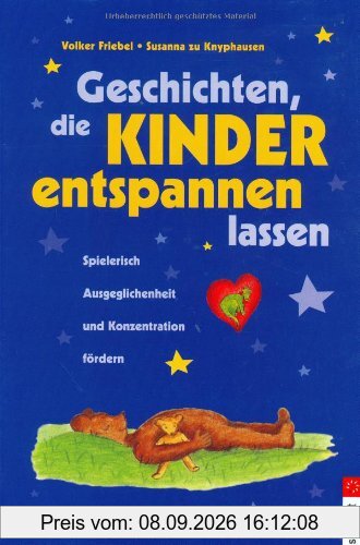 Geschichten, die Kinder entspannen lassen. Spielerisch Ausgeglichenheit und Konzentration fördern