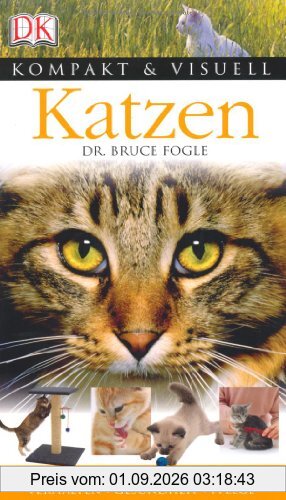 Kompakt & Visuell Katzen: Entwicklungsgeschichte, Rassen, Verhalten, Gesundheit, Pflege