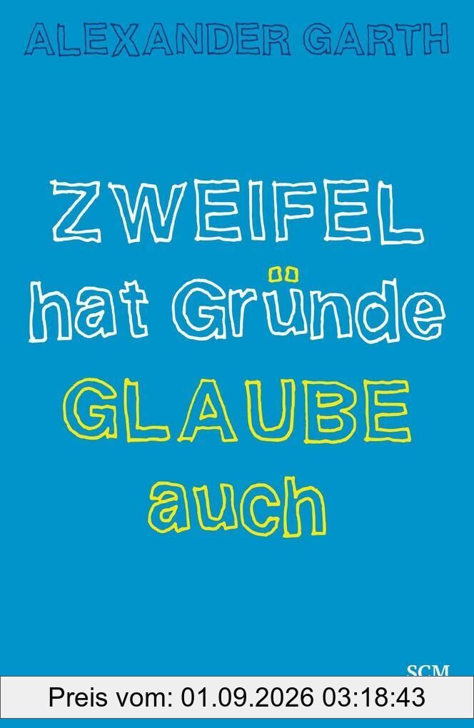 Zweifel hat Gründe - Glaube auch