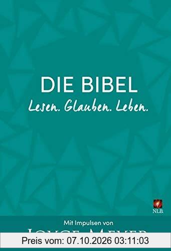 Die Bibel. Lesen. Glauben. Leben.: Mit Impulsen von Joyce Meyer
