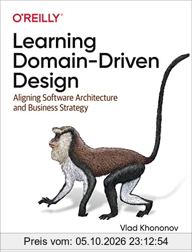 Learning Domain-Driven Design: Aligning Software Architecture and Business Strategy