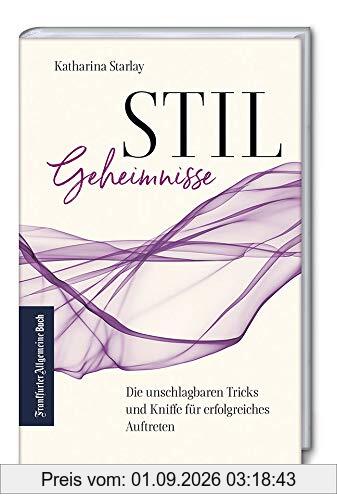 Stilgeheimnisse: Die unschlagbaren Tricks und Kniffe für erfolgreiches Auftreten