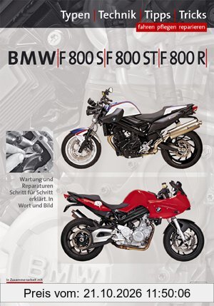 BMW F800S, F800ST, F800R Typen-Technik-Tipps-Tricks: Das umfassende Handbuch
