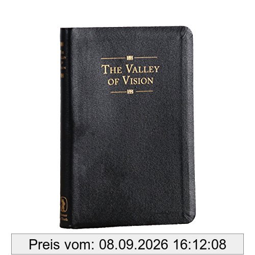 The Valley of Vision: A Collection of Puritan Prayers & Devotions: A Collection of Puritan Prayers and Devotions
