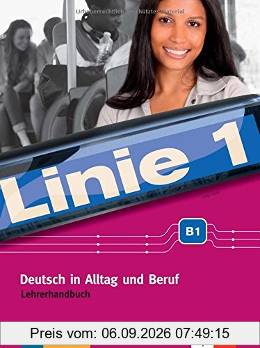 Linie 1 B1: Deutsch in Alltag und Beruf. Lehrerhandbuch (Linie 1 / Deutsch in Alltag und Beruf)