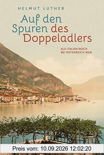 Auf den Spuren des Doppeladlers: Eine Nostalgiereise durch Italien