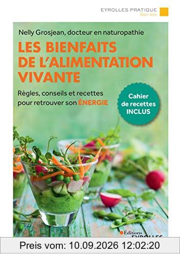 Les bienfaits de l'alimentation vivante : règles, conseils et recettes pour retrouver son énergie