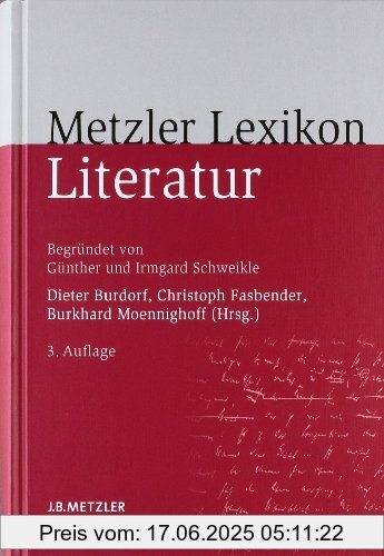 Binding : Gebundene Ausgabe, Edition : 3., völlig neu bearbeitete Auflage., Label : Metzler, Publisher : Metzler, medium : Gebundene Ausgabe, numberOfPages : 845, publicationDate : 2007-09-21, publishers : Dieter Burdorf, Christoph Fasbender, Burkhard Moennighoff, languages : german, ISBN : 3476016129