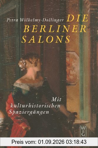 Die Berliner Salons: Mit historisch-literarischen Spaziergängen