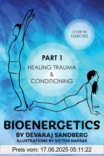 Binding : Taschenbuch, Label : Bioenergetics : Part 1 : Healing Trauma & Conditioning, Publisher : Bioenergetics : Part 1 : Healing Trauma & Conditioning, medium : Taschenbuch, numberOfPages : 194, publicationDate : 2022-04-21, releaseDate : 2022-04-21, authors : Sandberg, Mr Devaraj, ISBN : 0995770891