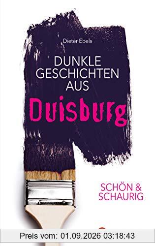 SCHÖN & SCHAURIG - Dunkle Geschichten aus Duisburg (Geschichten und Anekdoten)