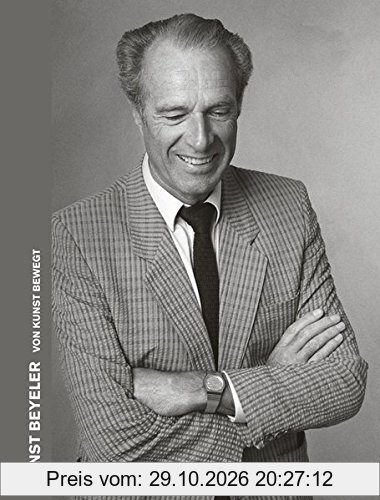 Ernst Beyeler: Von Kunst bewegt