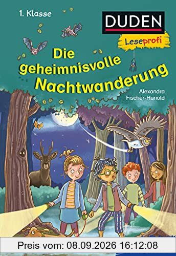 Duden Leseprofi – Die geheimnisvolle Nachtwanderung, 1. Klasse: Kinderbuch für Erstleser ab 6 Jahren (Lesen lernen 1. Klasse, Band 37)